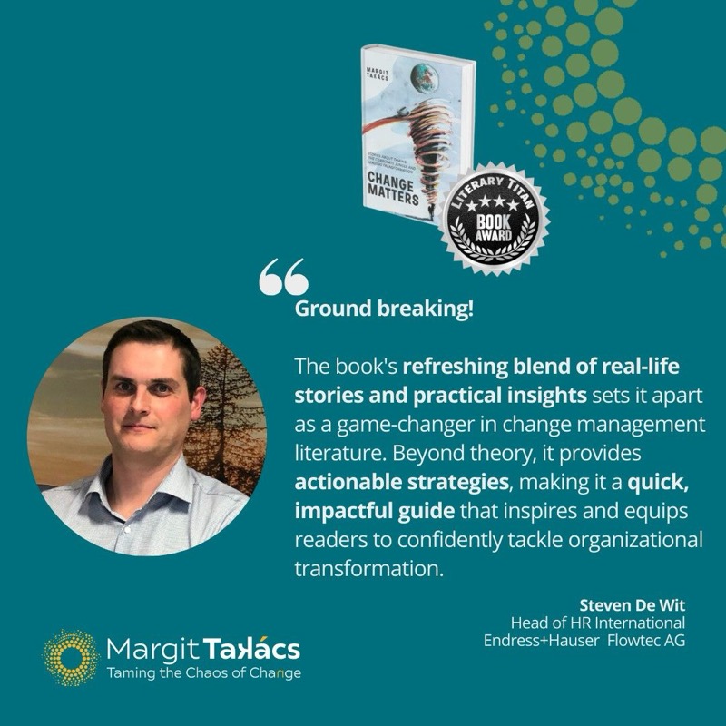 Steven De Wit, Head of HR International, Endress+Hauser Flowtec AG: "Ground breaking! The book's refreshing blend of real-life stories and practical insights sets it apart as a game-changer in change management literature. Beyond theory, it provides actionable strategies, making it a quick, impactful guide that inspires and equips readers to confidently tackle organizational transformation."